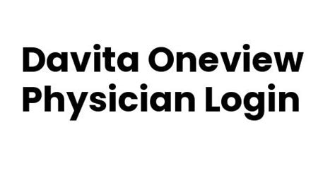 Oneview davita physician login - Who knew the president could revive the media world too? The media business looked like its was on the oust until our President started declaring certain outlets 